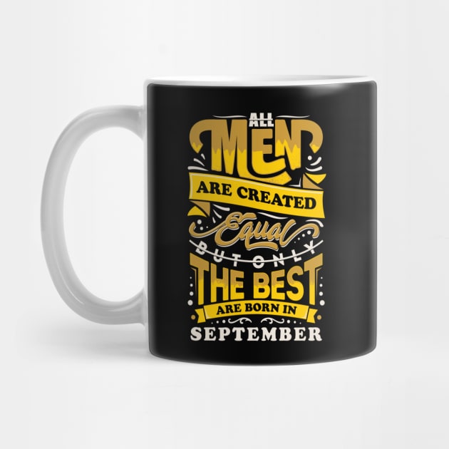 All men are created equal But only the best are born in September by sober artwerk